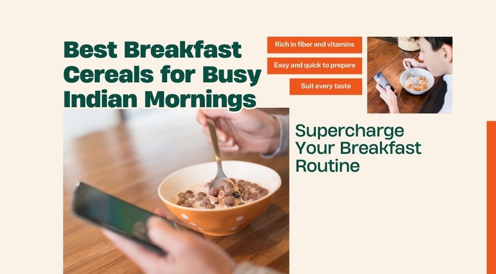 Best Breakfast Cereals for Busy Indian Mornings