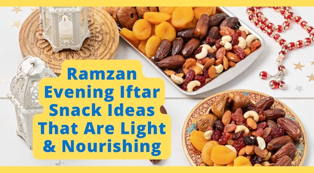Ramzan Evening Iftar Snack Ideas That Are Light & Nourishing
